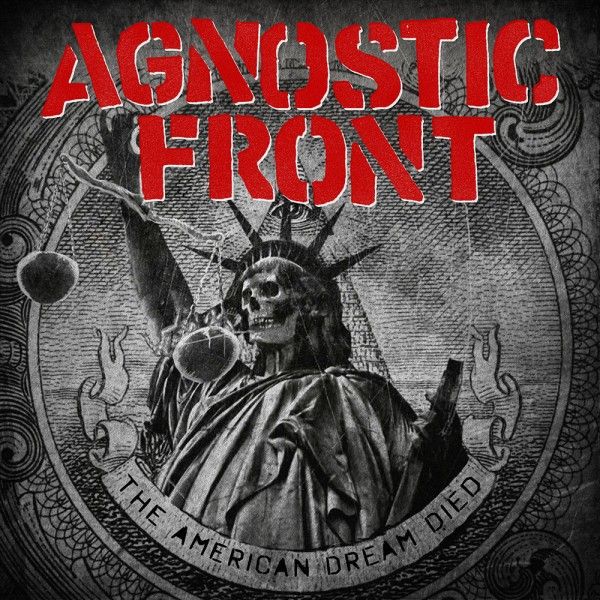 The American Dream Died AGNOSTIC FRONT