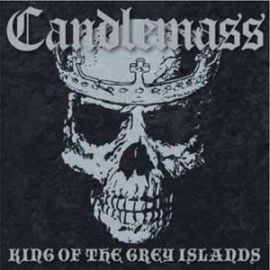 CANDLEMASS – KING OF THE GREY ISLANDS
