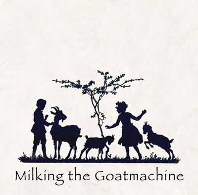 MILKING THE GOATMACHINE – BACK FROM THE GOATS