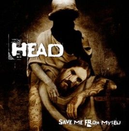 HEAD – SAVE ME FROM MYSELF