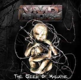 VIVID REMORSE – THE SEED OF MALAISE