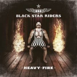 BLACK STAR RIDERS – HEAVY FIRE