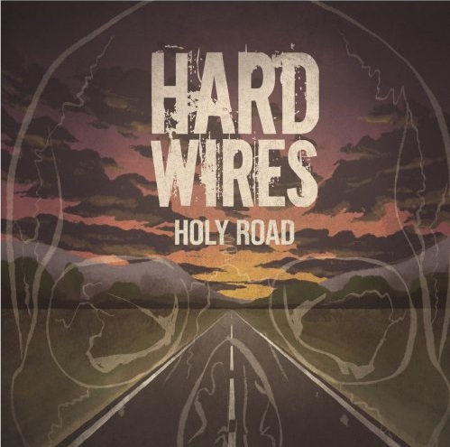 Hard-Wires – Holy Road