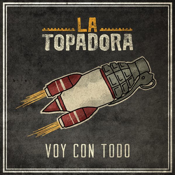 La Topadora – Voy Con Todo