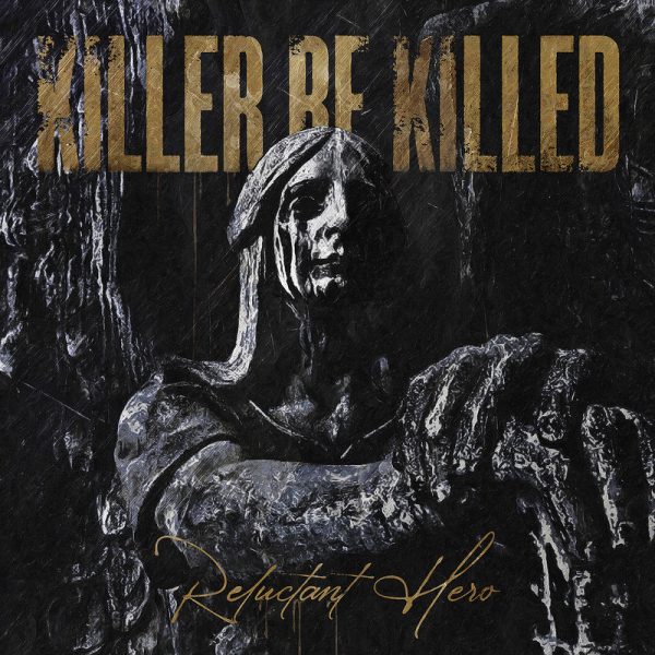 Killer Be Killed – Reluctant Heroe