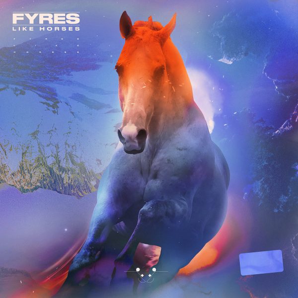 Fyres – Like Horses