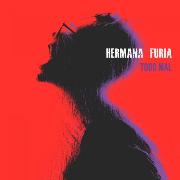 Hermana Furia – Todo Mal