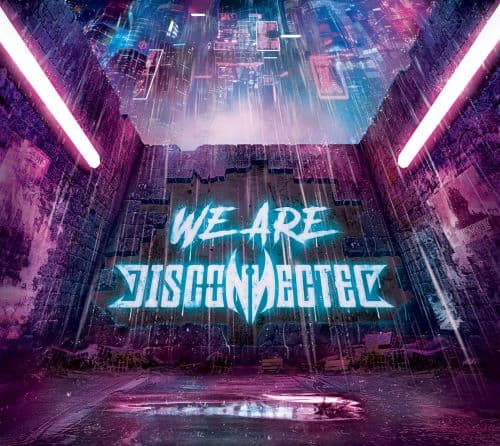 Disconnected – We Are Disconnected