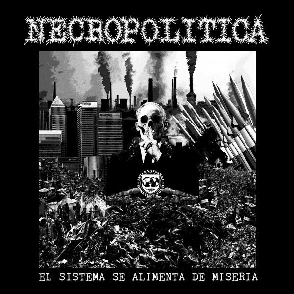 Necropolítica – El Sistema Se Alimenta de Miseria