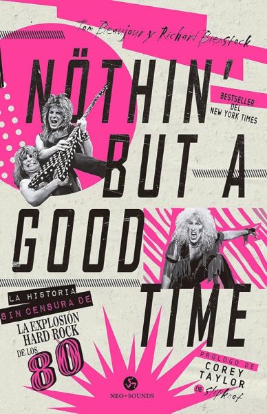 Nöthin’ But A Good Time – La Historia Sin Censura de la Explosión Hard Rock de los ’80
