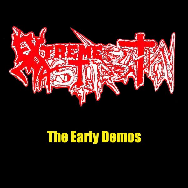 Extreme Masturbation – The Early Demos