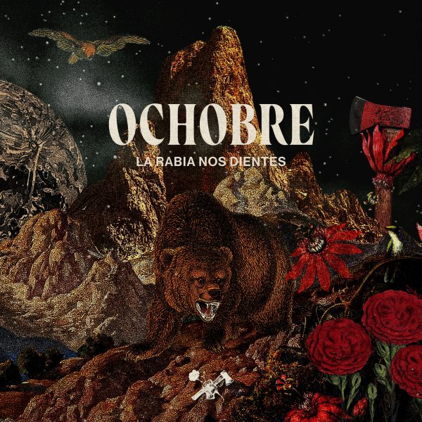 Ochobre – La Rabia Nos Dientes
