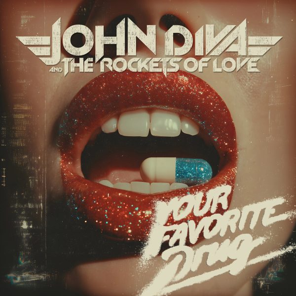 John Diva and The Rockets Of Love – Your Favorite Drug